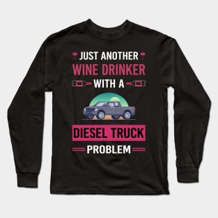 Wine Drinker Diesel Truck Trucks Long Sleeve T-Shirt